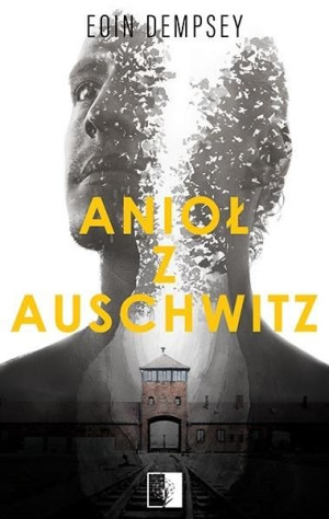 Anioł z Auschwitz Eoin Dempsey