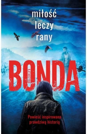Miłość leczy rany Katarzyna Bonda