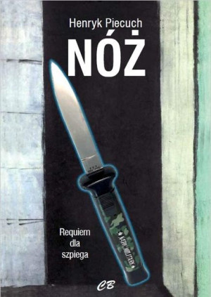 Nóż. Requiem dla szpiega H. Piecuch