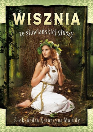 Wisznia ze słowiańskiej głuszy Aleksandra Katarzyna Maludy