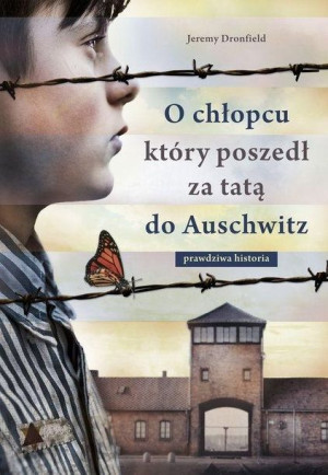 O chłopcu który poszedł za tatą do Auschwitz Jeremy Dronfield