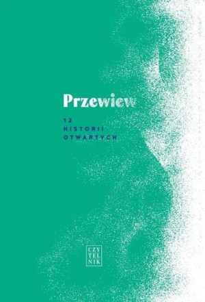 Przewiew. 12 historii otwartych praca zbiorowa