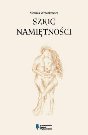 Szkic namiętności Monika Wrzoskowicz