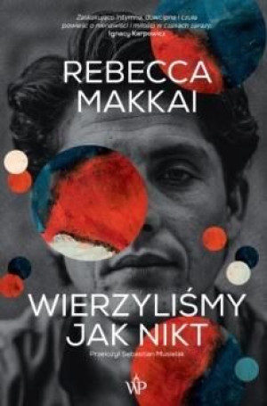 Wierzyliśmy jak nikt Rebecca Makkai