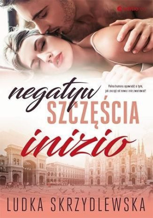 Negatyw szczęścia. Inizio Ludka Skrzydlewska
