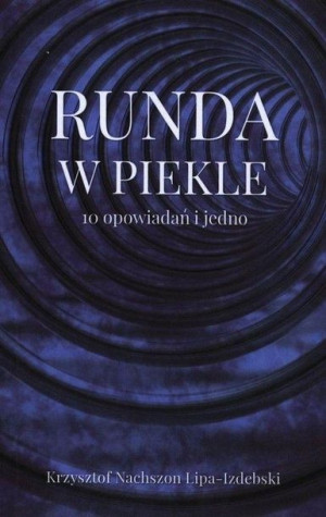 Runda w piekle Krzysztof Nachszon Lipa-Izdebski