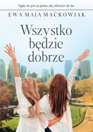 Wszystko będzie dobrze Maćkowiak Ewa Maja