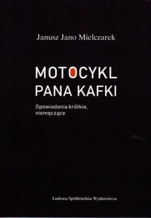 Motocykl Pana Kafki Janusz Jano Mielczarek