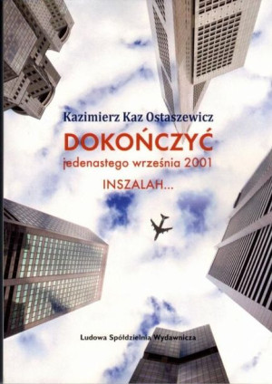 Dokończyć jedenastego września 2001 INSZALAH Kazimierz Kaz Ostaszewicz