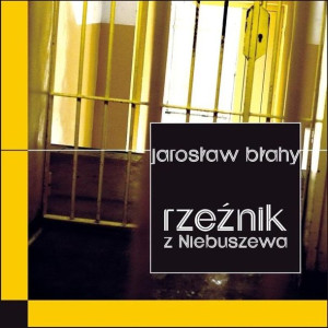 Rzeźnik z Niebuszewa Jarosław Błahy