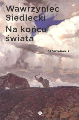 Na końcu świata. Opowiadania Wawrzyniec Siedlecki