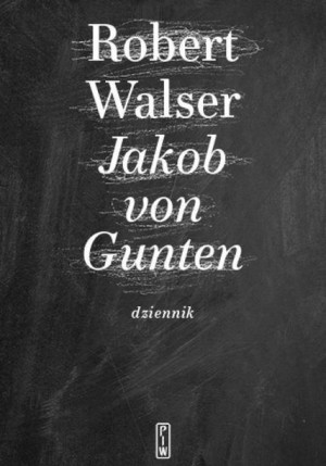 Jakob von Gunten. Dziennik Robert Walser