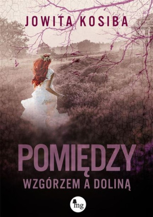 Pomiędzy wzgórzem a doliną Jowita Kosiba