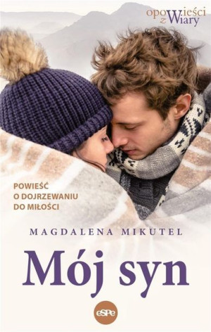 Mój syn. Powieść o dojrzewaniu do miłości Magdalena Mikutel