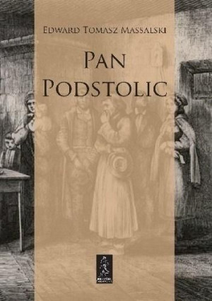 Pan Podstolic albo czym jesteśmy, czym być możemy Massalski, Waśko