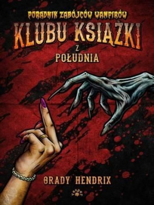 Poradnik zabójców wampirków klubu książki.. Grady Hendrix