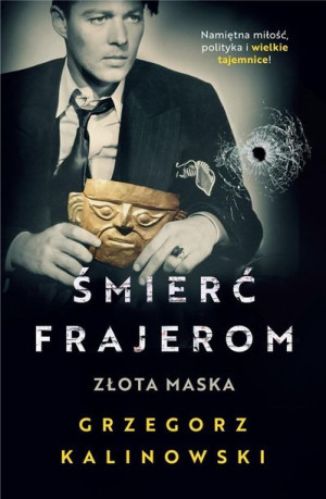 Śmierć frajerom. Złota maska Grzegorz Kalinowski
