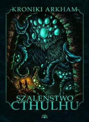 Szaleństwo Cthulhu praca zbiorowa