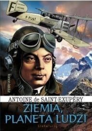 Ziemia, planeta ludzi Antoine de Saint Exupery