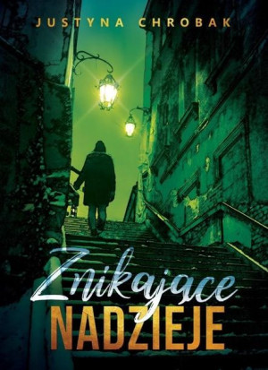 Znikające nadzieje Justyna Chrobak