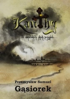 Kanthy. Od wszelakich złych przygód... Przemysław Samuel Gąsiore