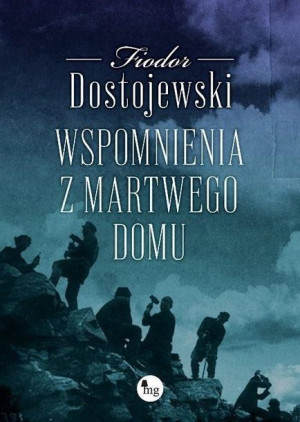Wspomnienia z martwego domu Fiodor Dostojewski