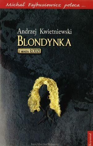Blondynka z miasta Łodzi Andrzej Kwietniewski
