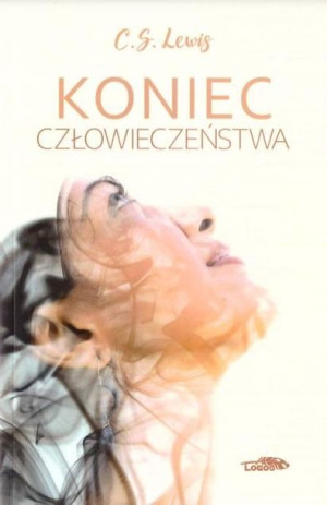 Koniec człowieczeństwa C.S. Lewis