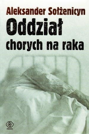 Oddział chorych na raka - Aleksander Sołżenicyn Aleksander Sołżenicyn