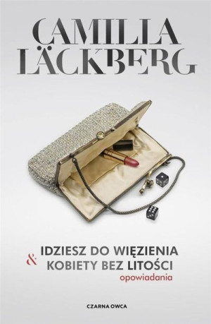 Idziesz do więzienia i Kobiety bez litości Camilla Lackberg