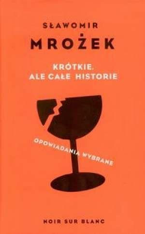 Krótkie ale całe historie Mrożek Sławomir