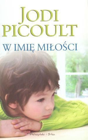 W imię miłości  - Jodi Picoult Jodi Picoult