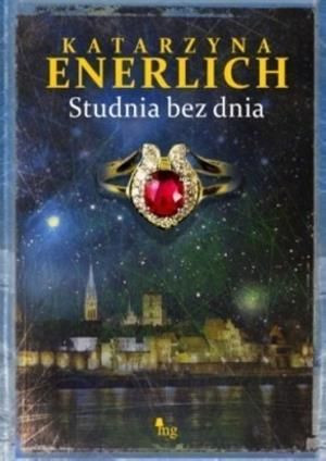Studnia bez dnia Katarzyna Enerlich