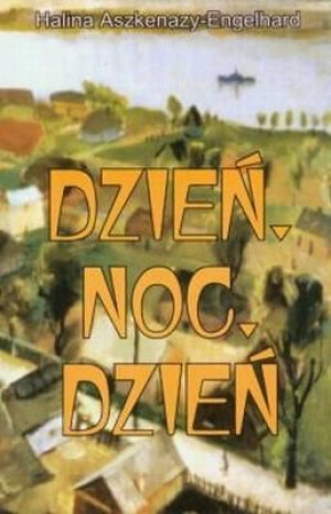 Dzień, Noc, Dzień Halina Aszkenazy Engelhard