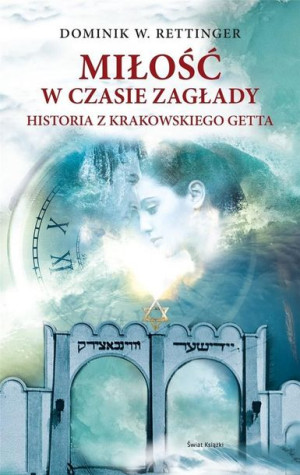 Miłość w czasie zagłady Dominik W. Rettinger