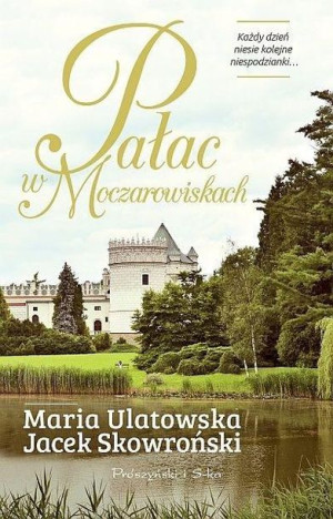 Pałac w Moczarowiskach Jacek Skowroński, Maria Ulatowska