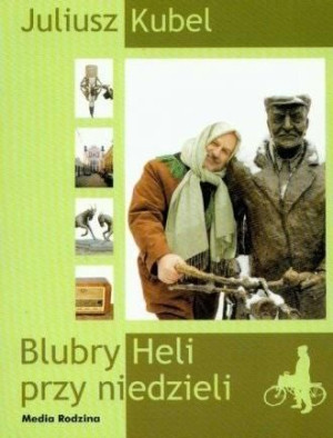Blubry Heli przy niedzieli Juliusz Kubel