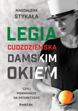 Legia Cudzoziemska damskim okiem... Magdalena Stykała