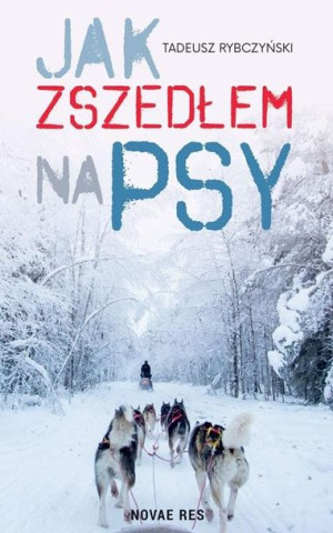 Jak zszedłem na psy Tadeusz Rybczyński