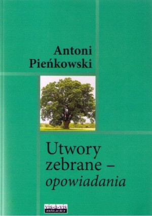 Utwory zebrane - opowiadania Antoni Pieńkowski