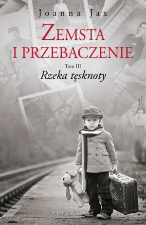 Zemsta i przebaczenie T.3 Rzeka tęsknoty Joanna Jax