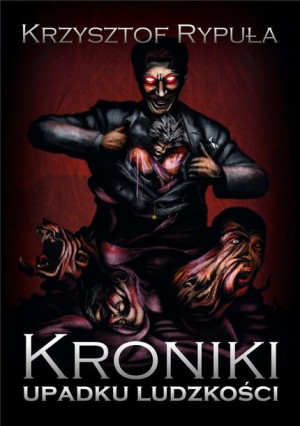 Kroniki upadku ludzkości Krzysztof Rypuła