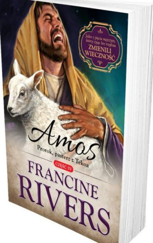 Amos. Prorok, pasterz z Tekoa cz.4 Francine Rivers