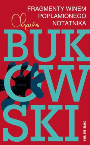 Fragmenty winem poplamionego notatnika Charles Bukowski