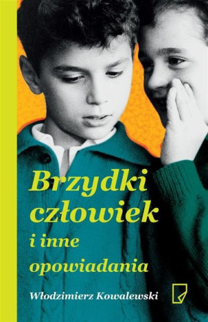 Brzydki człowiek i inne opowiadania Włodzimierz Kowalewski