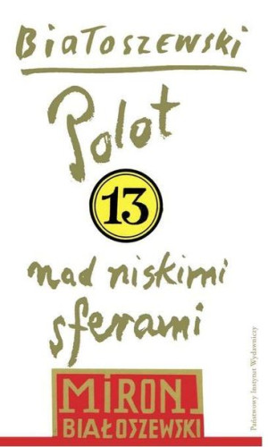 Utwory zebrane Tom 13. Polot nad niskimi sferami Miron Białoszewski