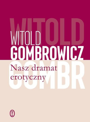 Nasz dramat erotyczny Witold Gombrowicz, Ireneusz Kania, Rita Gombrowicz