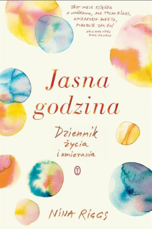 Jasna godzina. Dziennik życia i umierania Nina Riggs