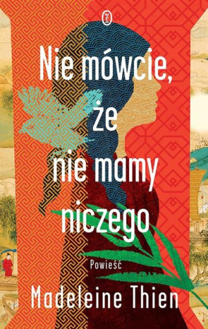 Nie mówcie, że nie mamy niczego Madeleine Thien