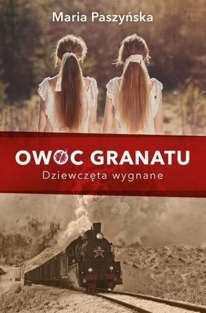 Owoc granatu. Dziewczęta wygnane Maria Paszyńska